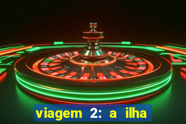 viagem 2: a ilha misteriosa filme completo dublado